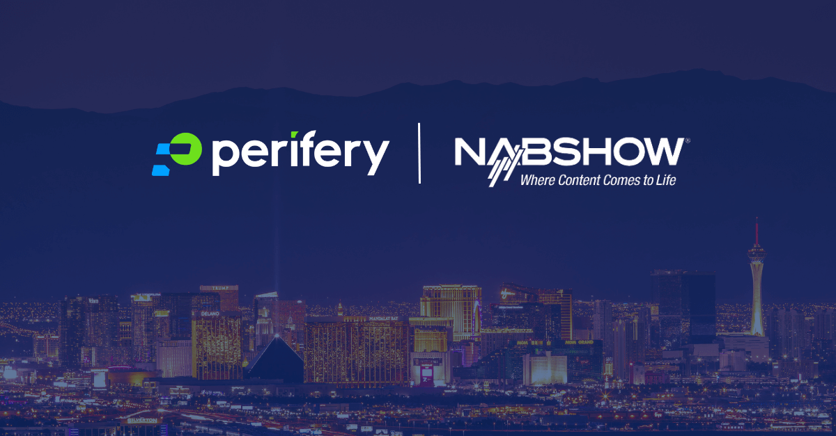 Join Perifery in Las Vegas at the 2024 NAB Show